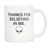 Thanks For Believing In Me White Mug