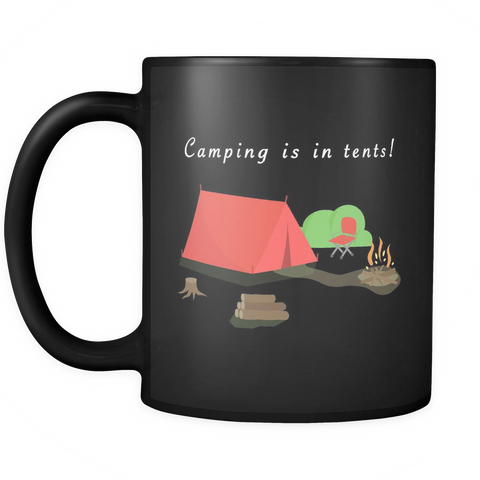 Camping is in Tents Black Mug