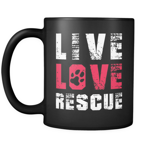 Live Love Rescue Mug (Cats and Dogs Rescue Mug)