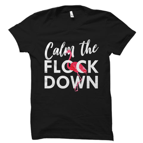 Calm The Flock Down Shirt