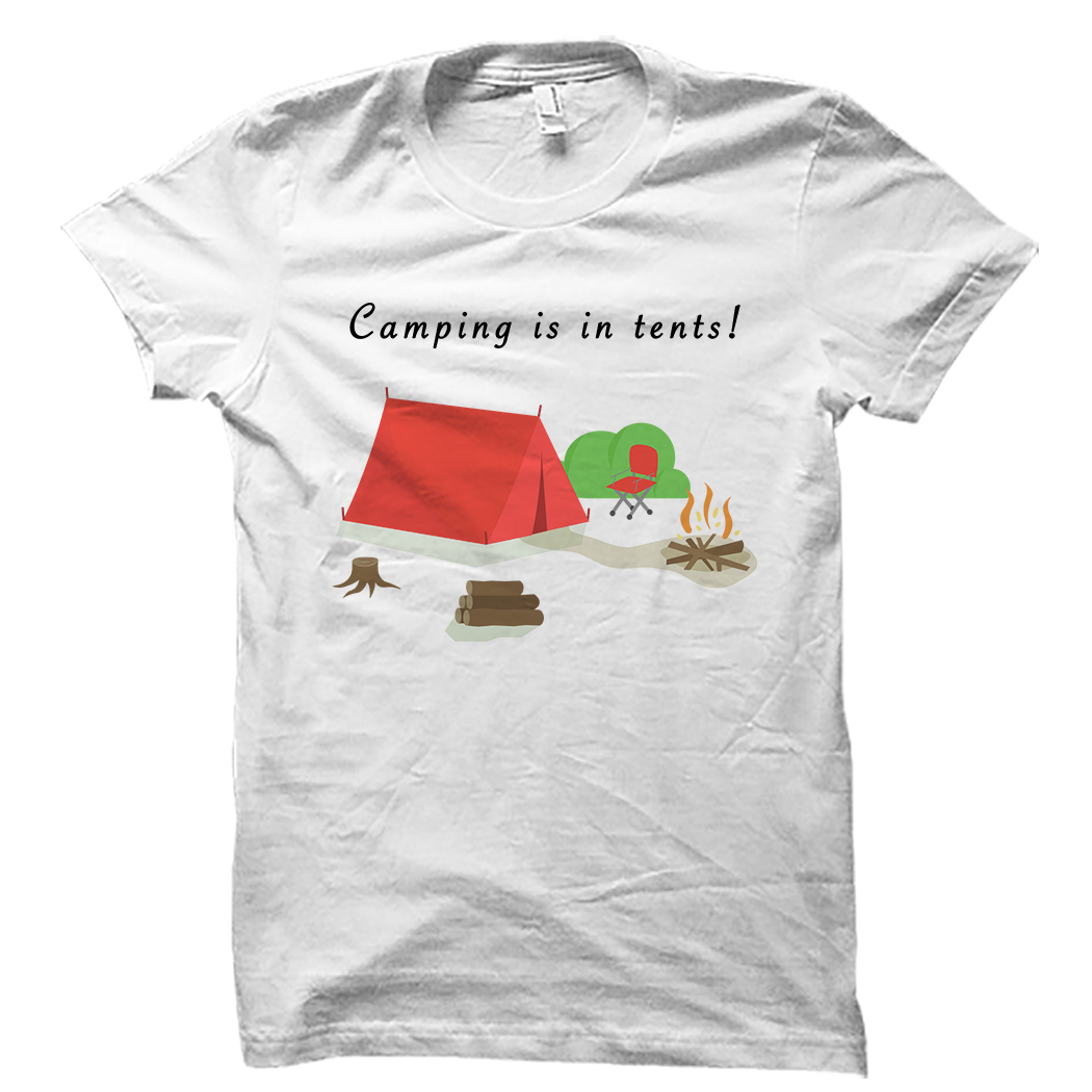 tent shirts Camping Is In Tents Shirt Funny Camper Tee