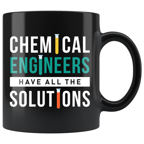 Chemical Engineers Have All The Solutions 11oz Black Mug