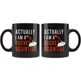 Actually I Am A Rocket Scientist 11oz Black Mug