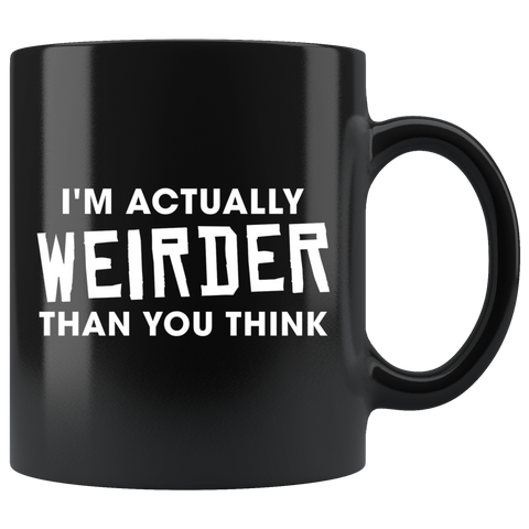 I'm Actually Weirder Than You Think 11oz Black Mug