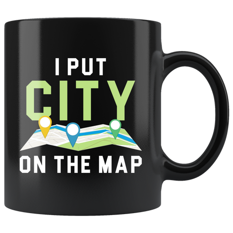 I Put CITY On The Map 11oz Black Mug
