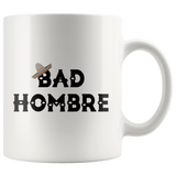 Bad Hombre White Mug