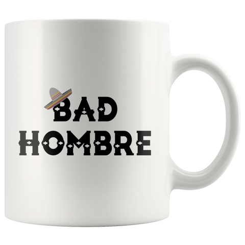 Bad Hombre White Mug