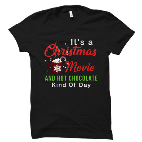 It's A Christmas Movie And Hot Chocolate Kind Of Day Shirt