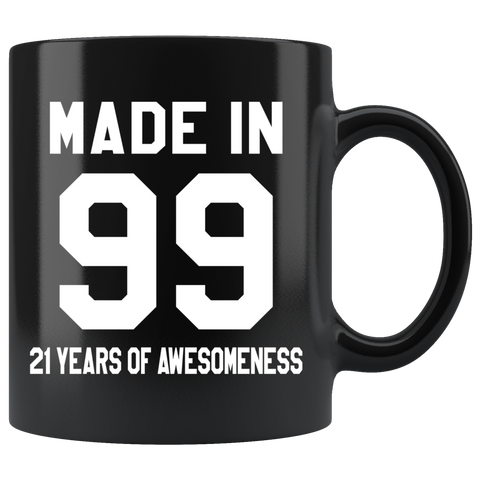 Made In 99 21 Years Of Awesomeness 11oz Black Mug