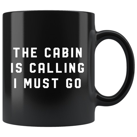 The Cabin Is Calling I Must Go 11oz Black Mug