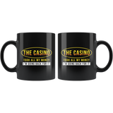 The Casino Took All My Money I'm Going Back For It. 11oz Black Mug