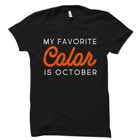 My Favorite Color Is October Shirt