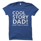 Cool Story Dad! Shirt