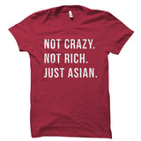 Not Crazy. Not Rich. Just Asian Shirt