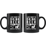 I Just Want To Drink Beer And Hang With My Brussels Griffon 11oz Black Mug