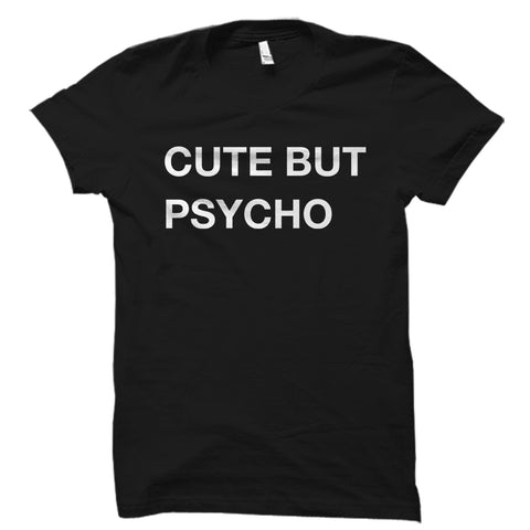 Cute But Psycho Shirt