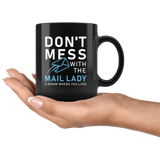 Don't Mess With The Mail Lady (i Know Where You Live) 11oz Black Mug