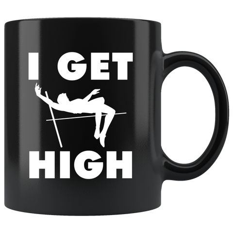 I Get High 11oz Black Mug