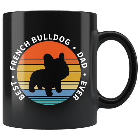 Best French Bulldog Dad Ever 11oz Black Mug