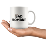 Bad Hombre White Mug