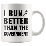 I Run Better Than The Government White Mug