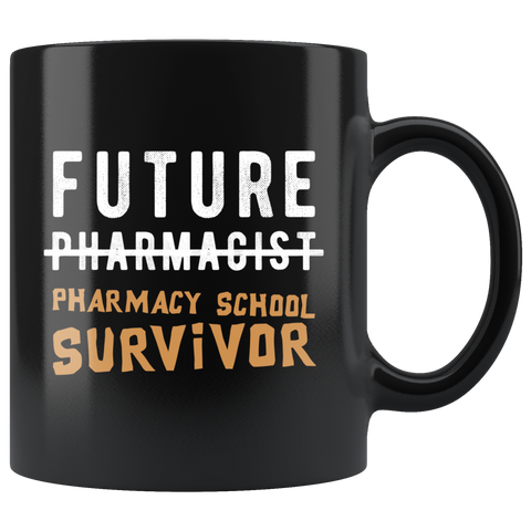 Future Pharmacist/Pharmacy School Survivor 11oz Black Mug
