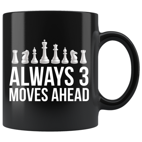 Always 3 Moves Ahead 11oz Black Mug