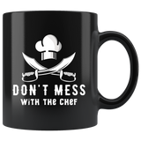 Don't Mess With The Chef 11oz Black Mug