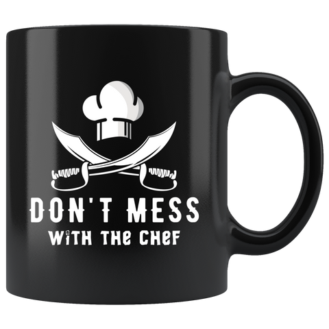Don't Mess With The Chef 11oz Black Mug