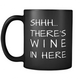 Shhh... There's Wine in Here Black Mug
