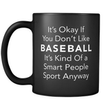 It's Okay If You Don't Like Baseball Black Mug