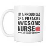 I'm A Proud Dad Of A Freaking Awesome Nurse Mug - Dad of Nurse Gift
