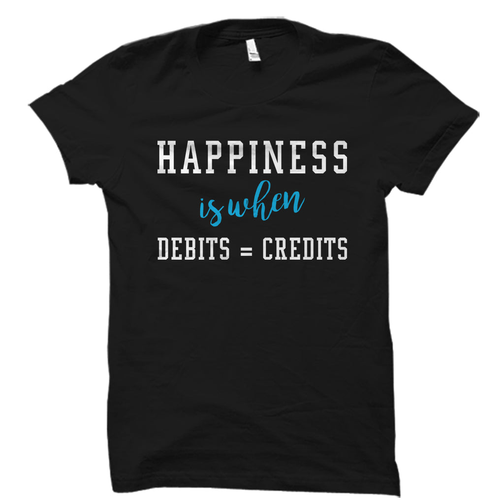Happiness Is When Debits = Credits Shirt