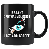 Instant Ophthalmologist Just Add Coffee 11oz Black Mug