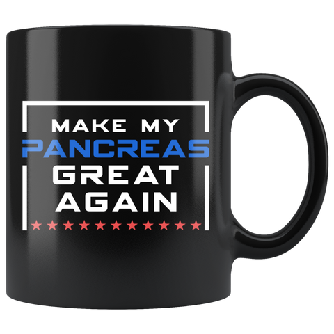 Make My Pancreas Great Again 11oz Black Mug