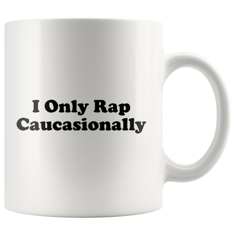 I Only Rap Caucasionally White Mug