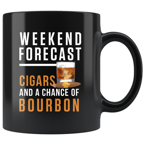 Weekend Forecast Cigars And A Chance Of Bourbon 11oz Black Mug