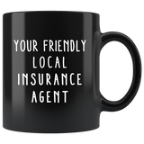 Your Friendly Local Insurance Agent 11oz Black Mug