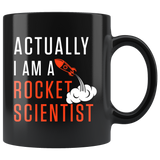 Actually I Am A Rocket Scientist 11oz Black Mug