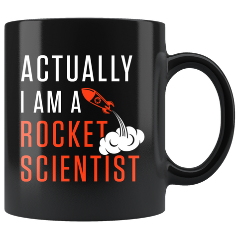 Actually I Am A Rocket Scientist 11oz Black Mug