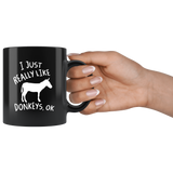 I Just Really Like Donkeys, Ok 11oz Black Mug
