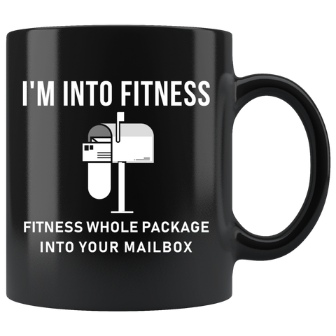 I'm Into Fitness Fitness Whole Package Into Your Mailbox 11oz Black Mug