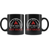 I Put Hot Sauce On My Hot Sauce 11oz Black Mug