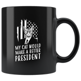 My Cat Would Make A Better President 11oz Black Anti Trump Coffee Mug