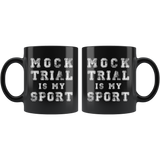 Mock Trial Is My Sport. 11oz Black Mug