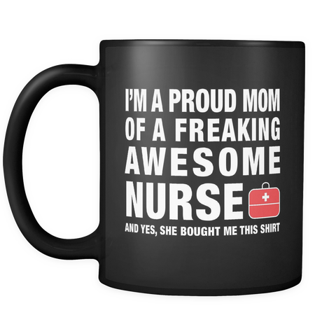 Proud Mom Of A Nurse Black Mug