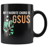 My Favorite Chord Is GSUS 11oz Black Mug