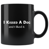 I Kissed a Dog and I Liked It Black Mug