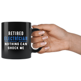 Retired Electrician Nothing Can Shock Me Anymore 11oz Black Mug