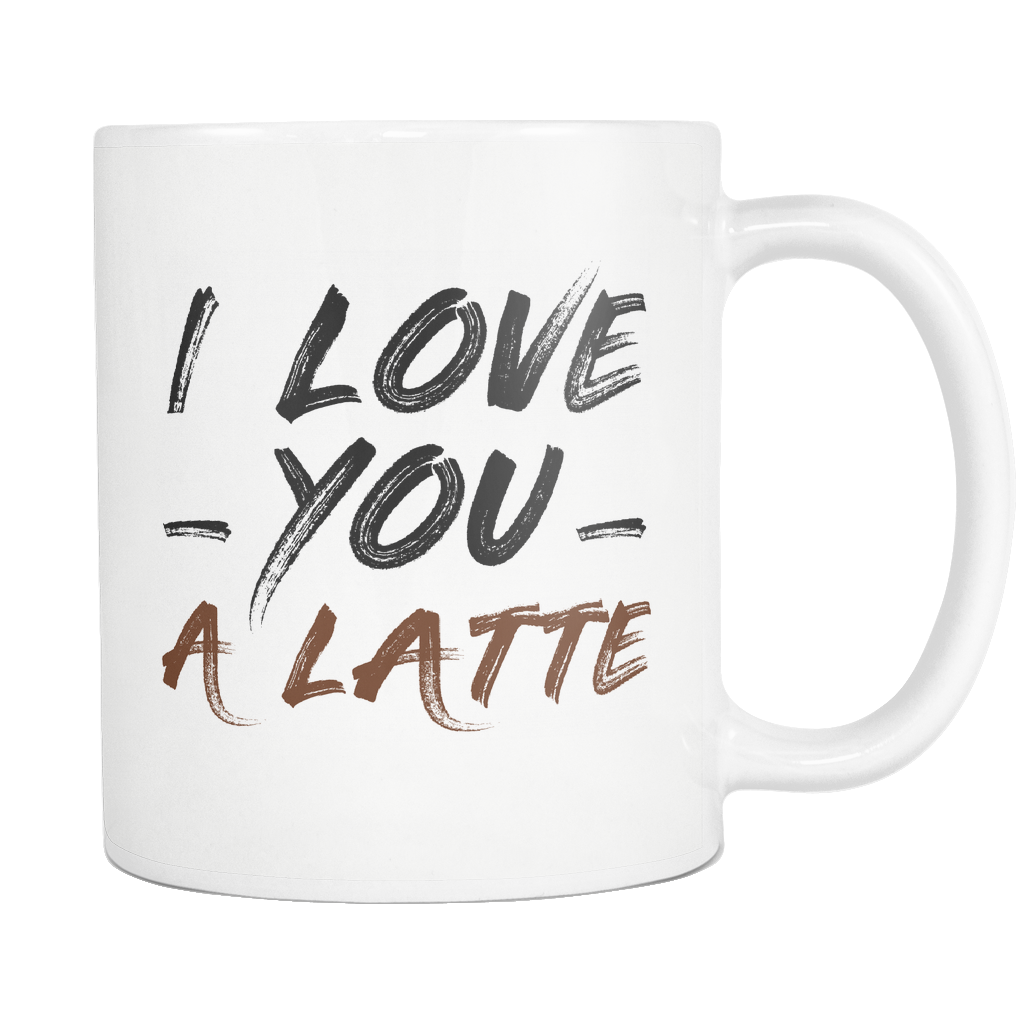 I love You a Latte White Mug